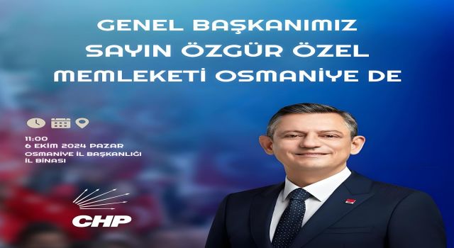 Osmaniye, 6 Ekim'de CHP Genel Başkanı Özgür Özel'i Ağırlayacak