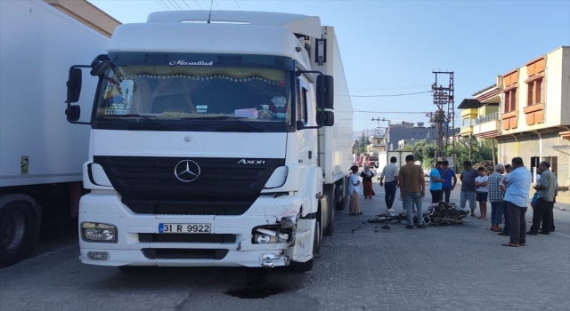 Hatay’da tırla çarpışan motosikletin sürücüsü hayatını kaybetti