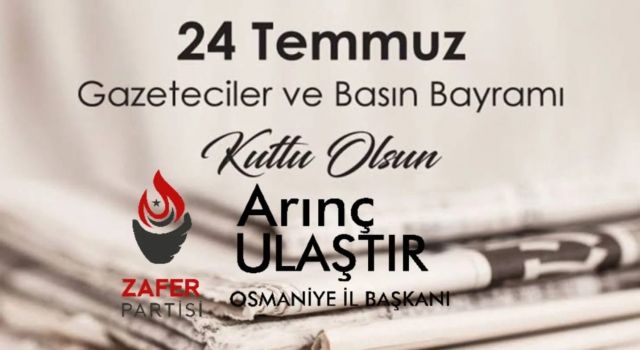 Zafer Partili Arınç Ulaştır'dan 24 Temmuz Mesajı