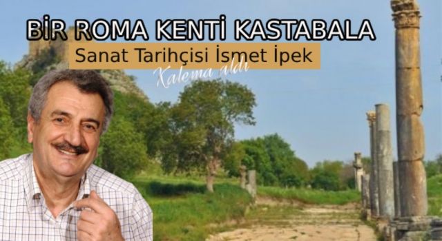 Osmaniye'nin Tarihi Mirası Kastabala Yeniden Keşfediliyor