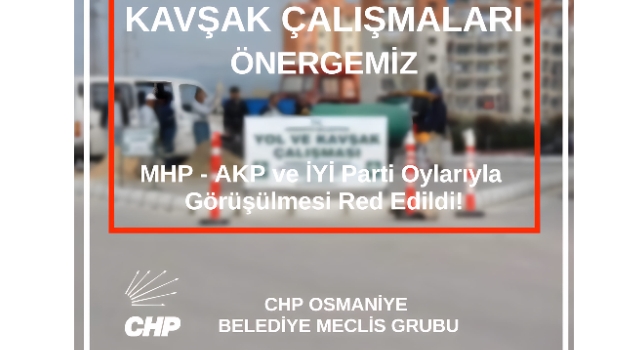 CHP’li Meclis Üyelerinden Osmaniye Trafiğine Çözüm Önergesi