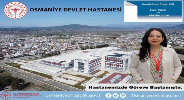 Osmaniye Devlet Hastanesi’ne Taze Kan: Çocuk Hastalıkları Uzmanı Görevde