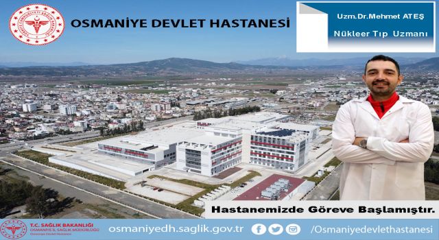 Osmaniye Devlet Hastanesi’ne Yeni Uzman Hekim Takviyesi