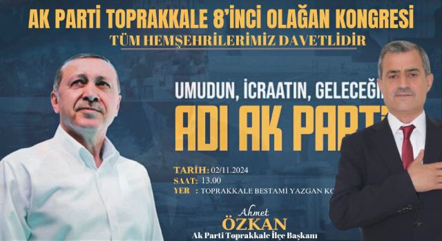 Toprakkale’de Kongre Heyecanı: Ahmet Özkan Tüm Hemşehrilerini Bekliyor