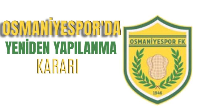 Osmaniyespor’da Değişim Süreci: Yönetimden Kritik Açıklama