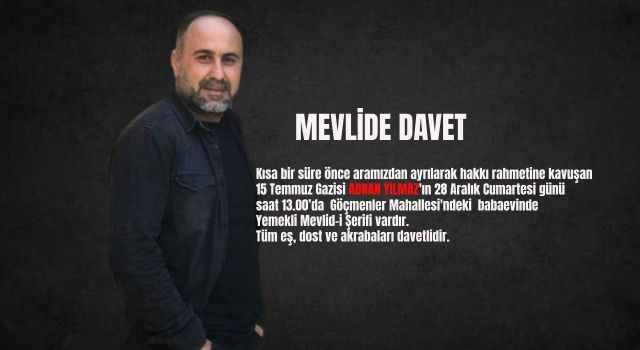 Toprakkale’de 15 Temmuz Gazisi Adnan Yılmaz İçin Mevlid Okutulacak