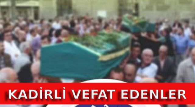 Kadirli Vefat Edenler : 14 Ocak 2025