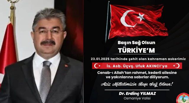 Vali Yılmaz'dan Şehit Astsubay Ufuk Akıncı İçin Taziye Mesajı