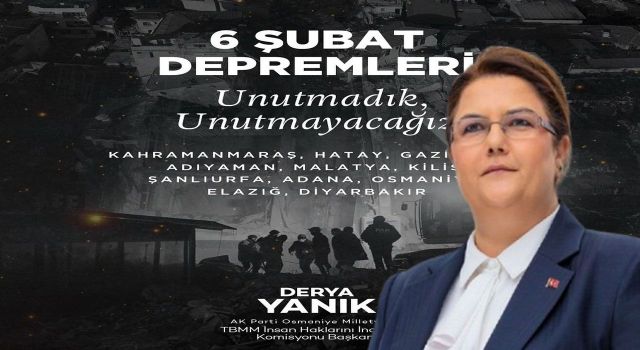 Derya Yanık’tan 6 Şubat Mesajı: “Acının En Derinini Yaşadık”