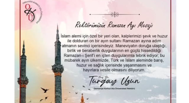 OKÜ Rektörü Prof. Dr. Turgay Uzun’dan Ramazan Ayı Mesajı