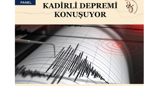 OKÜ'lü Akademisyenler Kadirli'de Depremi Konuşacak