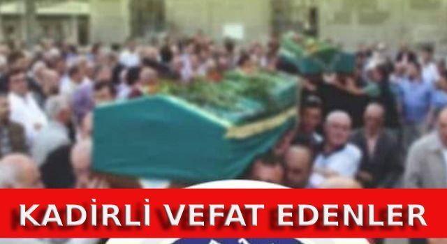 Kadirli Vefat Edenler: 14 Temmuz 2025