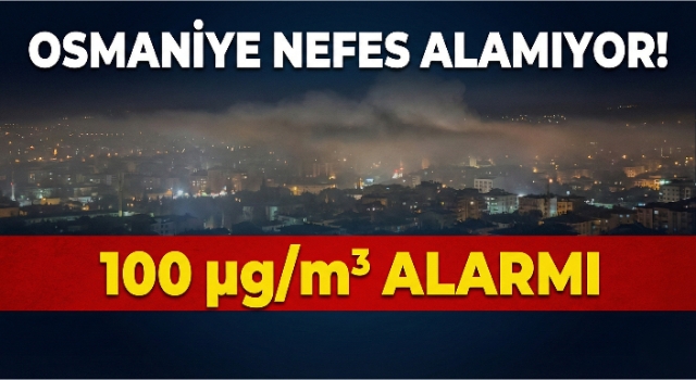 Osmaniye'de Hava Kirliliğinde Kritik Eşik Aşıldı
