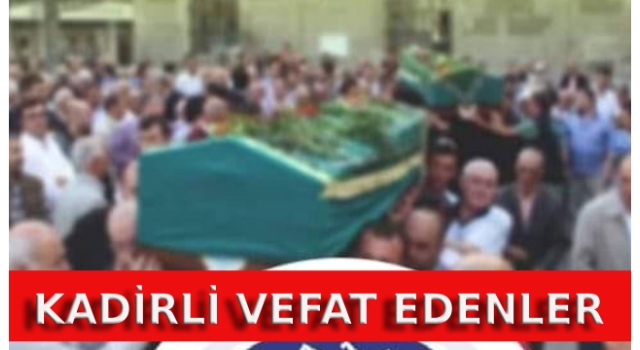 Kadirli Vefat Edenler : 7 Şubat 2026