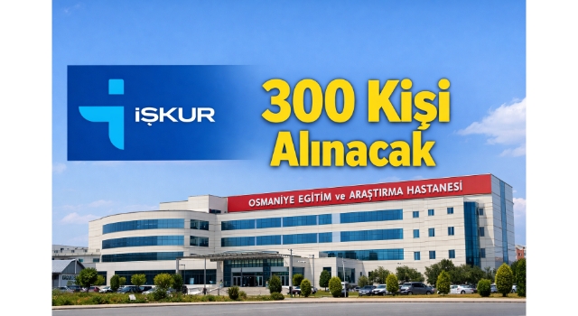Osmaniye Eğitim Araştırma Hastanesi'ne 300 Kişi Alınacak