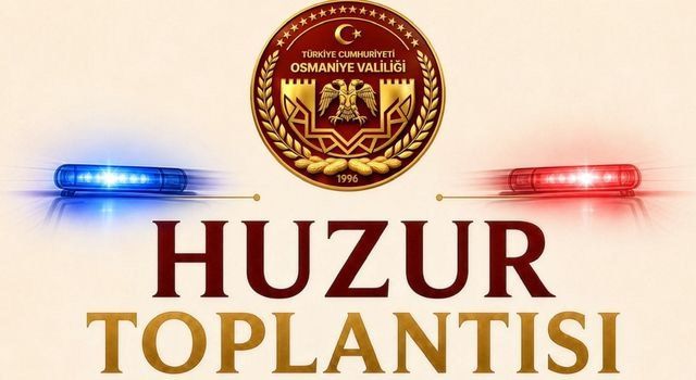 Osmaniye'de Ertelenen Huzur Toplantısı 6 Ağustos'ta Yapılacak