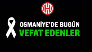 29 Ekim 2021 Osmaniye'de Vefat Edenler