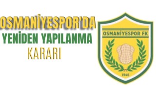 Osmaniyespor’da Değişim Süreci: Yönetimden Kritik Açıklama