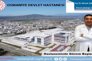 Osmaniye'de İlk: Devlet Hastanesi’ne Perinatoloji Uzmanı