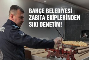 Bahçe Belediyesi Zabıta Ekiplerinden Sıkı Denetim!