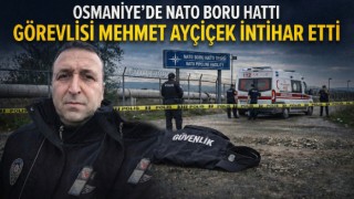 Osmaniye'de NATO Boru Hattında Görevli Güvenlik Görevlisi İntihar Etti